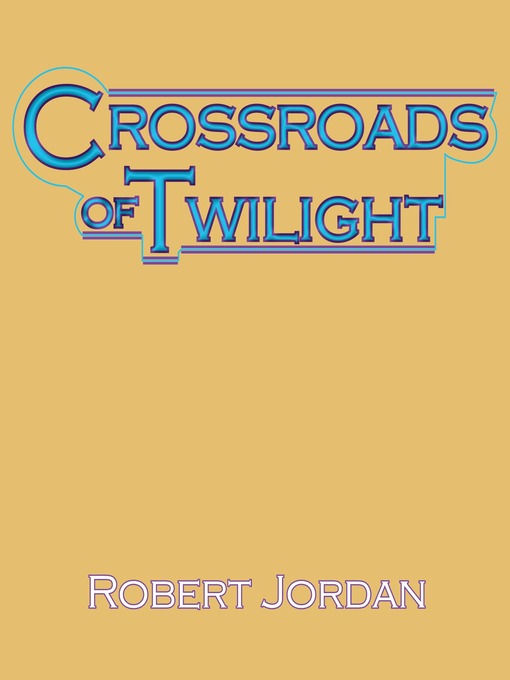 Title details for Crossroads of Twilight by Robert Jordan - Available
